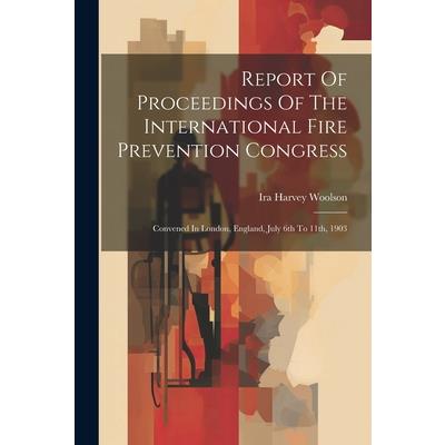 Report Of Proceedings Of The International Fire Prevention Congress