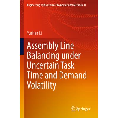Assembly Line Balancing Under Uncertain Task Time and Demand Volatility Assembly Line Balancing Under Uncertain Task Time and Demand Volatility