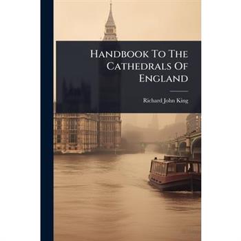 Handbook To The Cathedrals Of England