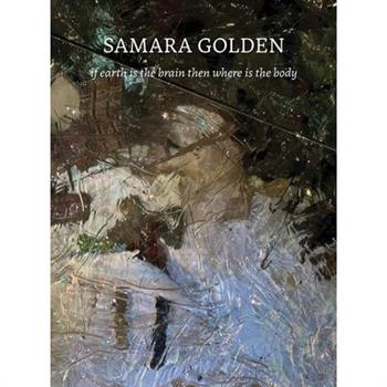 Samara Golden: If Earth Is the Brain Then Where Is the Body