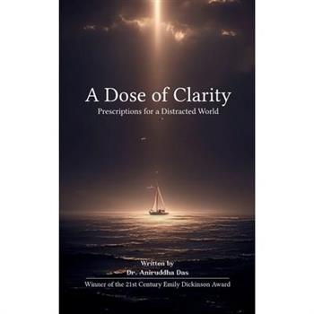 A Dose of Clarity Prescriptions for a Distracted World