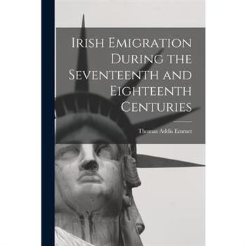 Irish Emigration During the Seventeenth and Eighteenth Centuries