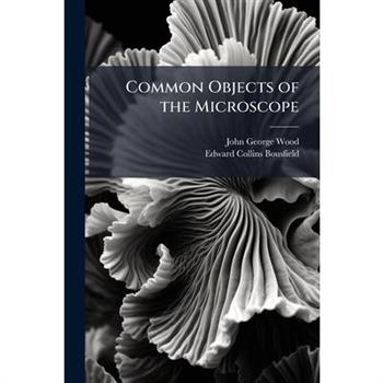 Common Objects of the Microscope