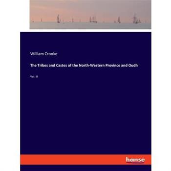 The Tribes and Castes of the North-Western Province and Oudh