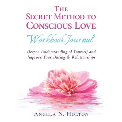 The Secret Method to Conscious Love Workbook Journal