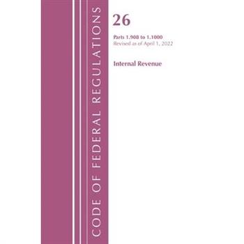 Code of Federal Regulations, Title 26 Internal Revenue 1.908-1.1000, Revised as of April 1, 2022