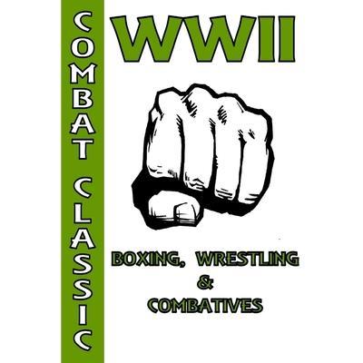 WWII Boxing, Wrestling & Combatives