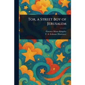 Tor, a Street Boy of Jerusalem