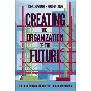 Creating the Organization of the Future