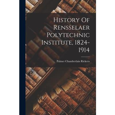 History Of Rensselaer Polytechnic Institute, 1824-1914