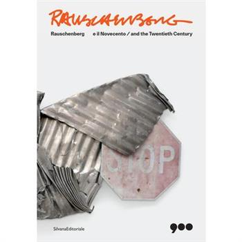 Rauschenberg and the Twentieth Century