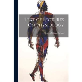 Text of Lectures On Physiology