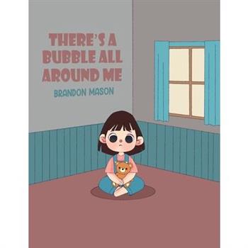 There's a bubble all around me