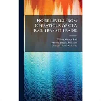 Noise Levels From Operations of CTA Rail Transit Trains