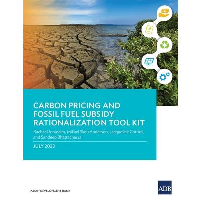 Carbon Pricing and Fossil Fuel Subsidy Rationalization Tool Kit