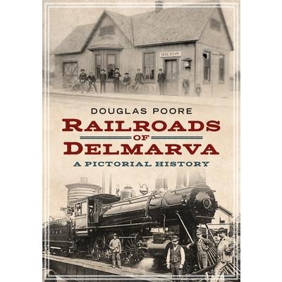 Railroads of DelmarvaA Pictorial History