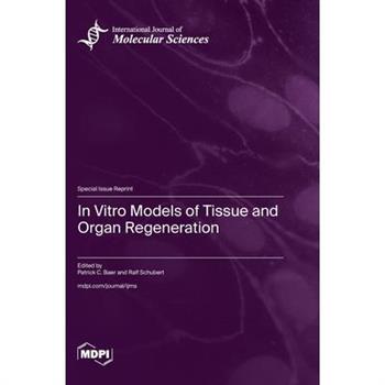 In Vitro Models of Tissue and Organ Regeneration