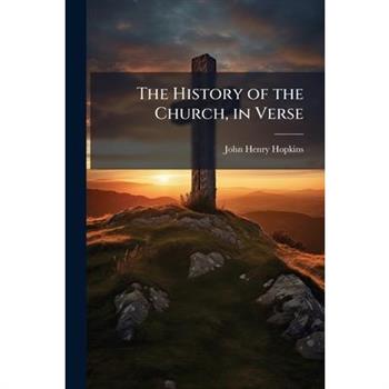The History of the Church, in Verse