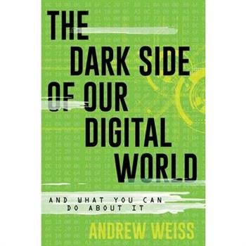 The Dark Side of Our Digital World