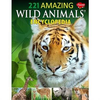 221 Amazing Wild Animals Encyclopedia