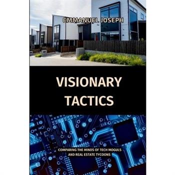 Visionary Tactics, Comparing the Minds of Tech Moguls and Real Estate Tycoons