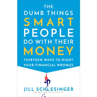 The Dumb Things Smart People Do with Their Money