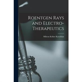 Roentgen Rays and Electro-Therapeutics