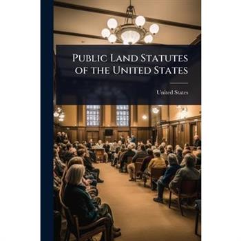 Public Land Statutes of the United States