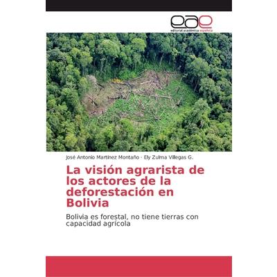 La visi籀n agrarista de los actores de la deforestaci籀n en Bolivia