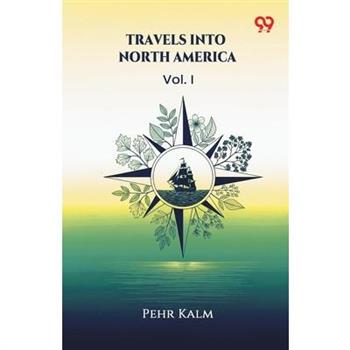 Travels Into North America Vol. I