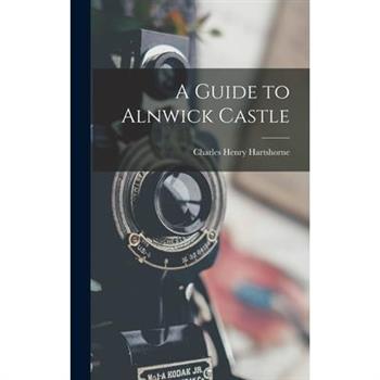 A Guide to Alnwick Castle