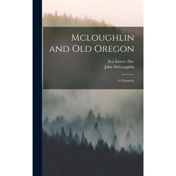 Mcloughlin and Old Oregon