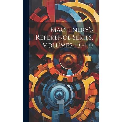 Machinery's Reference Series, Volumes 101-110