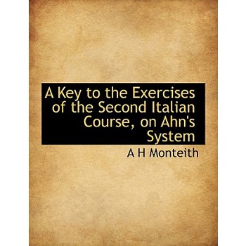 A Key to the Exercises of the Second Italian Course, on Ahn’s System