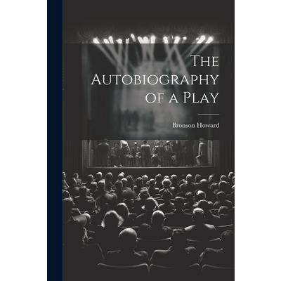The Autobiography of a Play The Autobiography of a Play