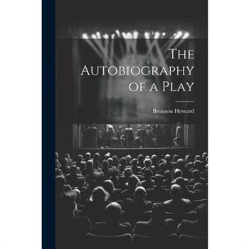 The Autobiography of a Play The Autobiography of a Play