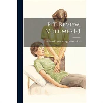 P. T. Review, Volumes 1-3