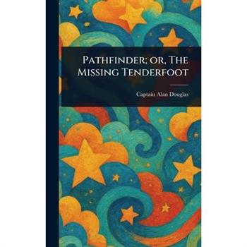 Pathfinder; or, The Missing Tenderfoot Pathfinder; or, The Missing Tenderfoot