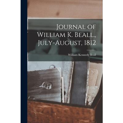 Journal of William K. Beall., July-August, 1812