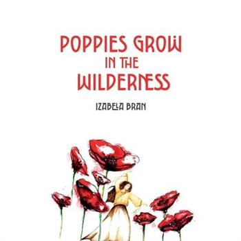 Poppies Grow in the Wilderness