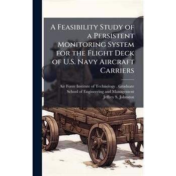 A Feasibility Study of a Persistent Monitoring System for the Flight Deck of U.S. Navy Aircraft Carriers