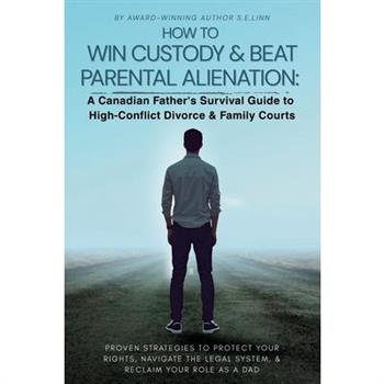 How to Win Custody & Beat Parental Alienation