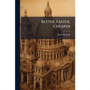 Better, Faster, Cheaper