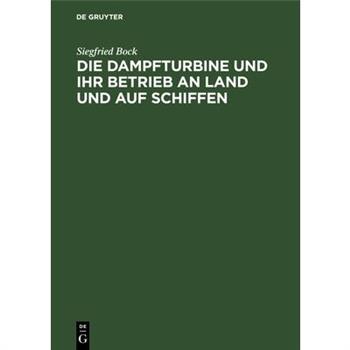 Die Dampfturbine und ihr Betrieb an Land und auf Schiffen