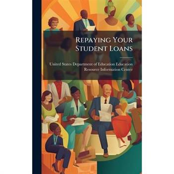 Repaying Your Student Loans