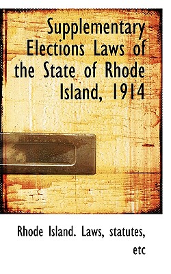 Supplementary Elections Laws of the State of Rhode Island, 1914