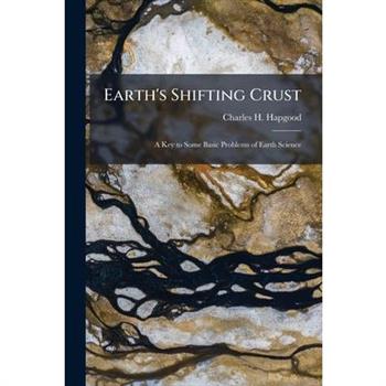 Eaths Shifting CrustA Key To Some Basic Problems Of Earth Science