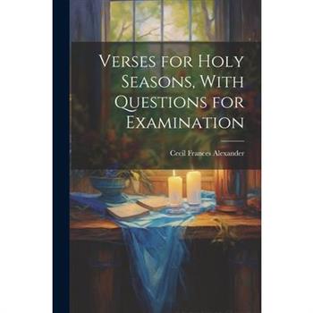 Verses for Holy Seasons, With Questions for Examination
