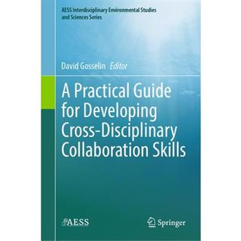 A Practical Guide for Developing Cross-Disciplinary Collaboration Skills