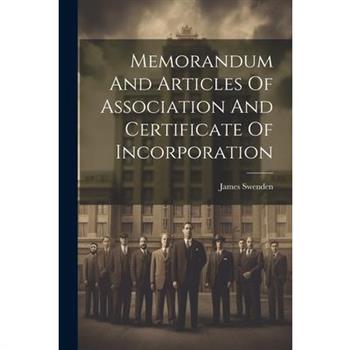 Memorandum And Articles Of Association And Certificate Of Incorporation